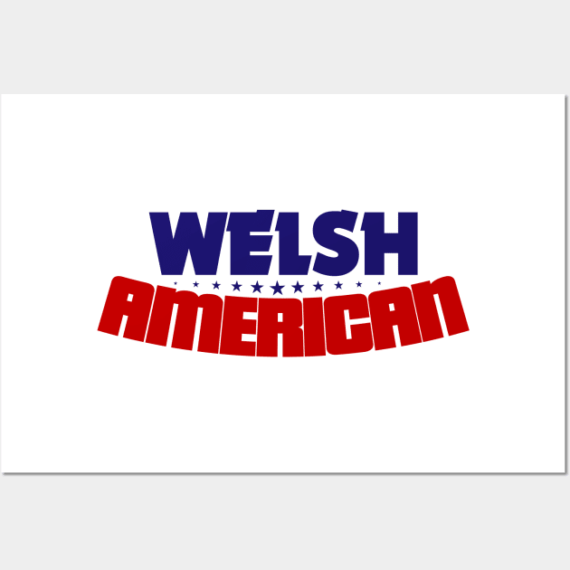 Welsh Americans Wall Art by nickwalsh